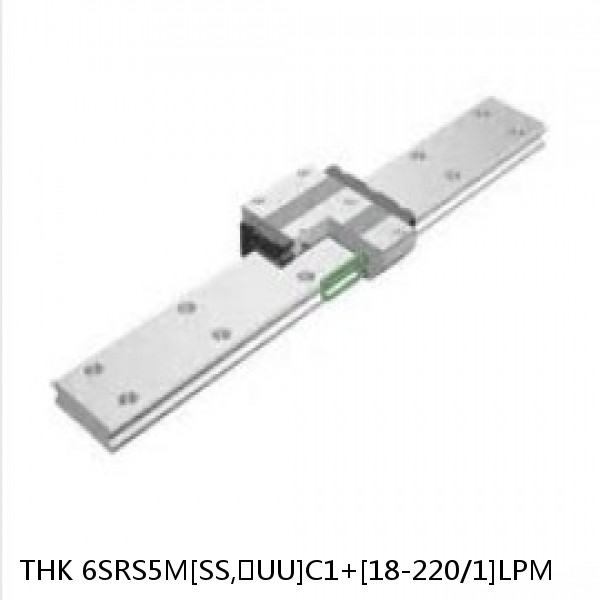 6SRS5M[SS,​UU]C1+[18-220/1]LPM THK Miniature Linear Guide Caged Ball SRS Series