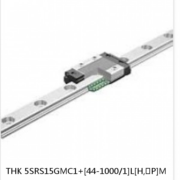 5SRS15GMC1+[44-1000/1]L[H,​P]M THK Miniature Linear Guide Full Ball SRS-G Accuracy and Preload Selectable