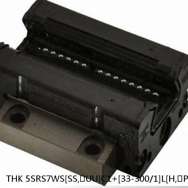 5SRS7WS[SS,​UU]C1+[33-300/1]L[H,​P]M THK Miniature Linear Guide Caged Ball SRS Series